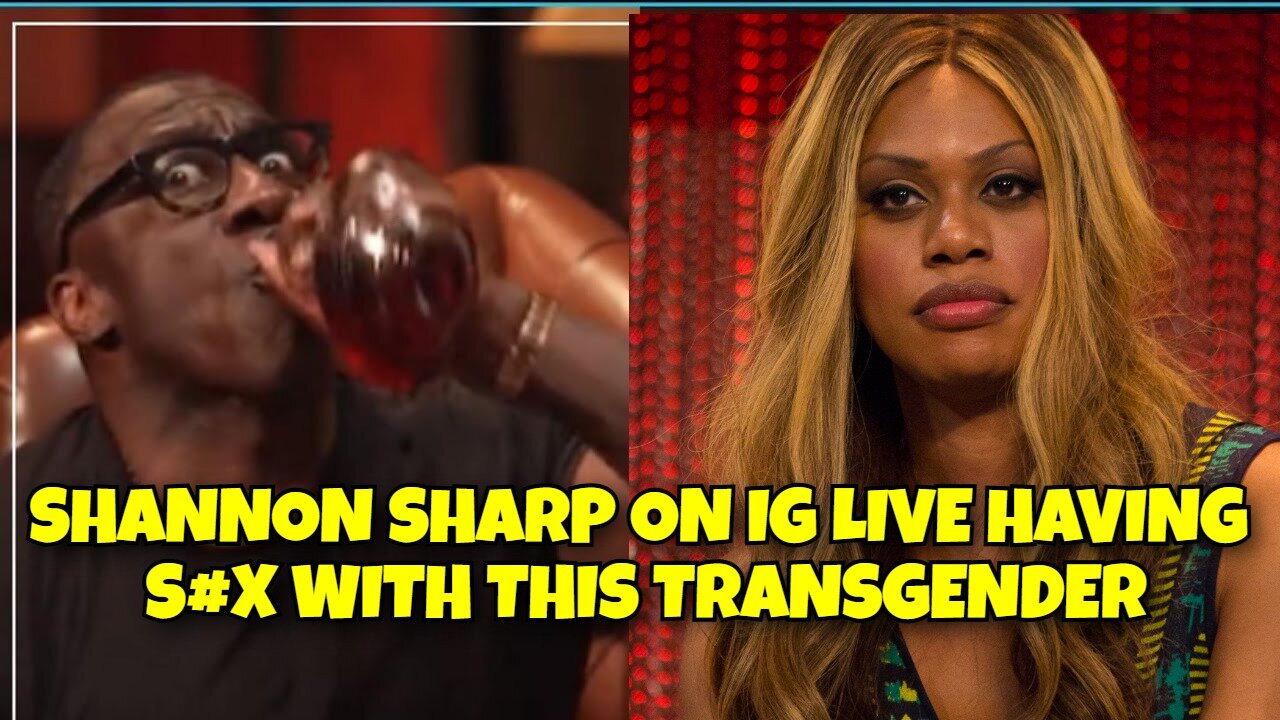 SHANNON SHARP ON IG LIVE HAVING SEX WITH TRANSGENDER