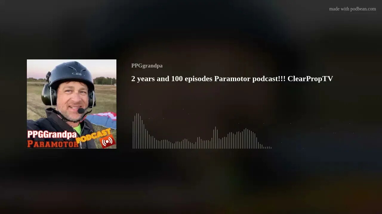 2 years and 100 episodes Paramotor podcast!!! ClearPropTV