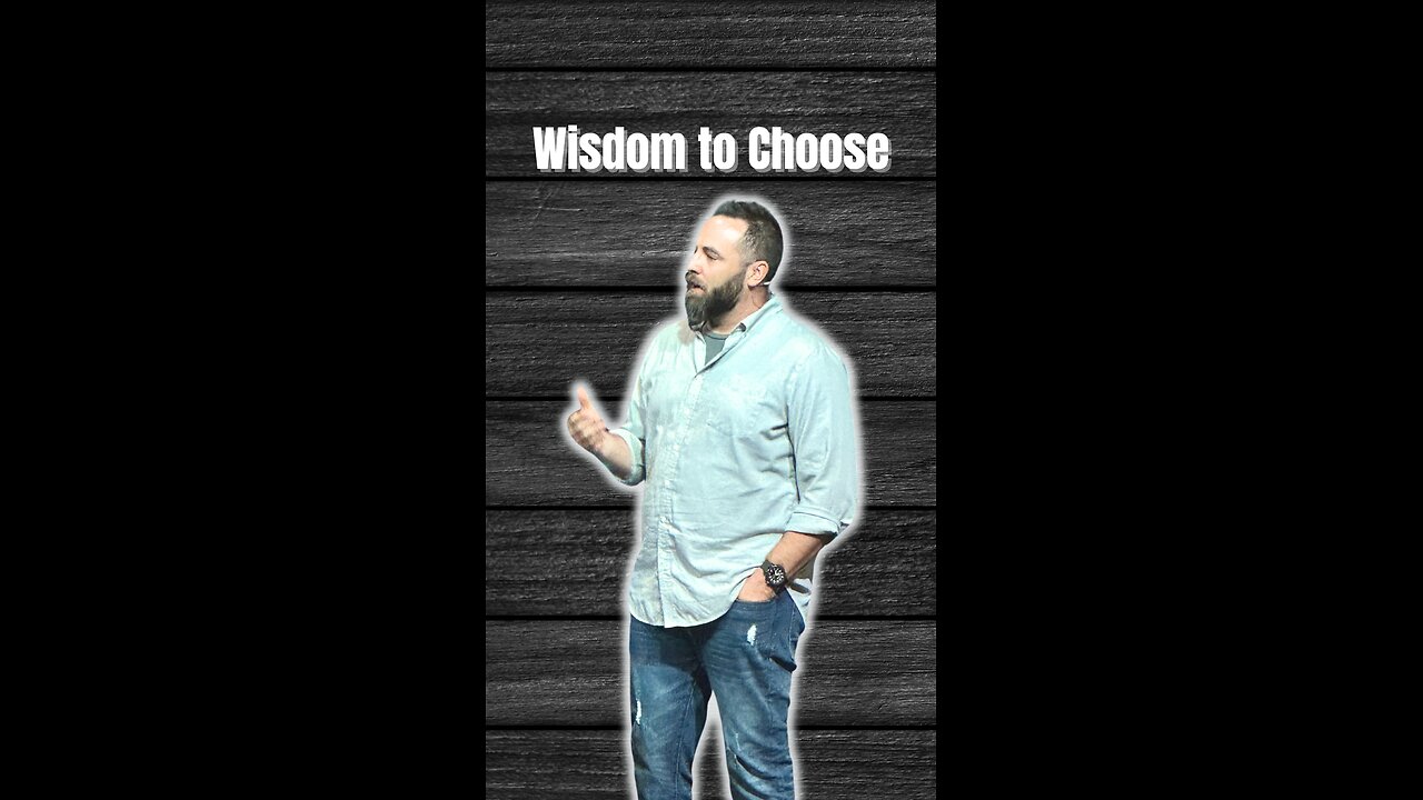 Wisdom to choose