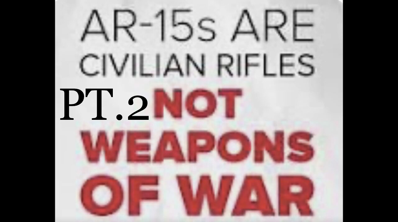 PT2 AR15 is not a weapon of war and hunters woes