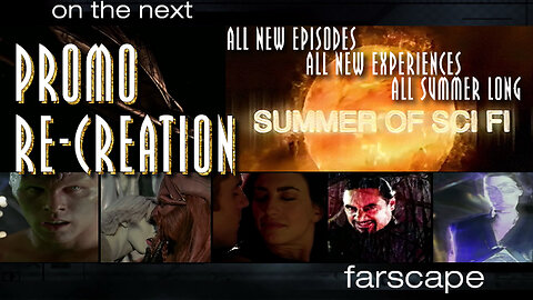 Farscape - 2x00b - All New Episodes, Experiences, All Summer Long - Sci-Fi Channel Promo Re-Creation