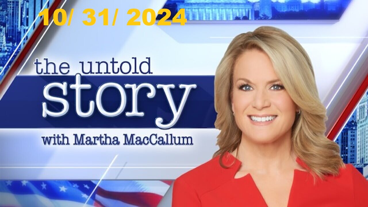 The Story With Martha MacCallum (Full Episode) | October 31, 2024