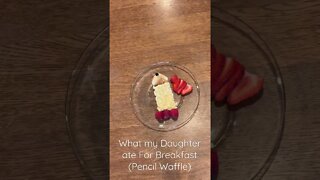 What my Daughter ate for Breakfast (Pencil Waffle) #shorts #shortsvideo #breakfastforkids