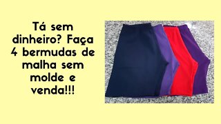 Tá sem dinheiro? Faça 4 bermudas de malha e venda!!!!