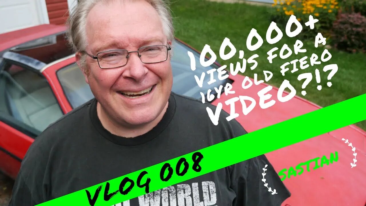 VLOG 008 - 100,000 Views for a 16yr old Fiero Video?!?