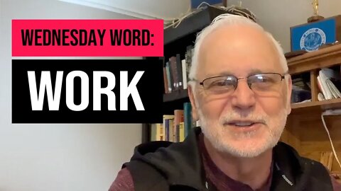Wednesday Word: Work