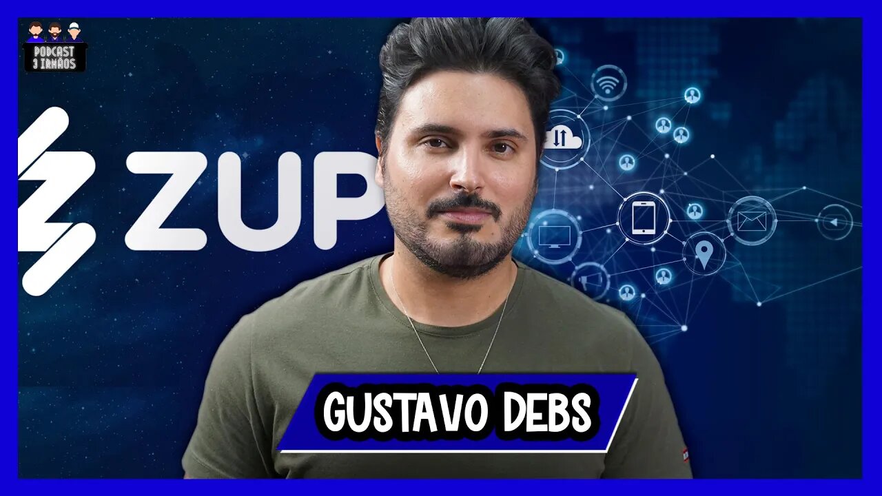 Gustavo Debs - Cofounder Zup Innovation - Podcast 3 Irmãos #273