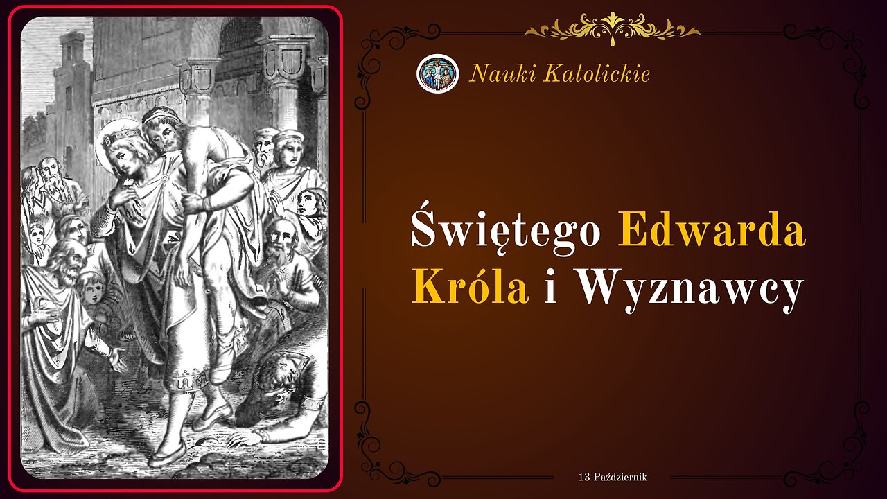 Świętego Edwarda Króla i Wyznawcy | 13 Październik