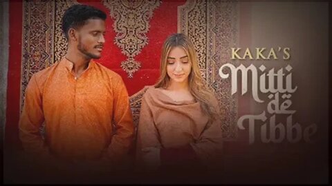 KAKA New Punjabi Song - Mitti De Tibbe ( Official Video ) | Afsha Khan | Latest Punjabi Songs 2022