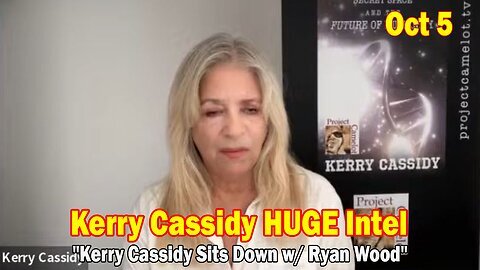 Kerry Cassidy HUGE Intel Oct 5- 'Kerry Cassidy Sits Down w- Ryan Wood'