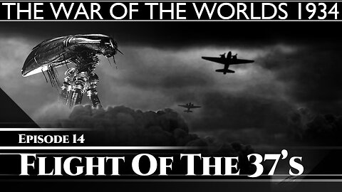 The War Of The Worlds 1934 - Flight of the 37s