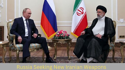 Russia Seeking New Iranian Weapons