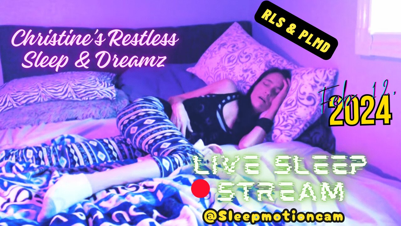 🔴Live Stream 💤Restless Sleep⏰Feb 12, 2024 😴 RLS & PLMD