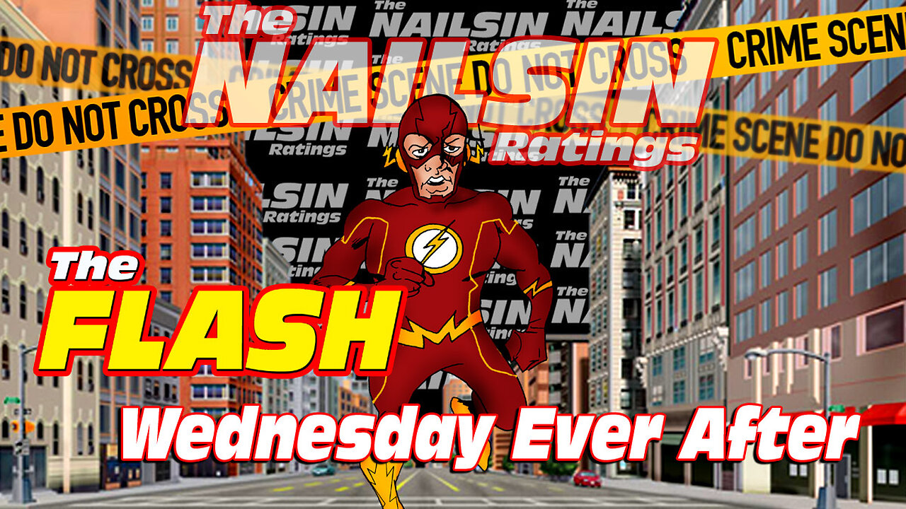 The Nailsin Ratings:The FLASH - Wednesday Ever After