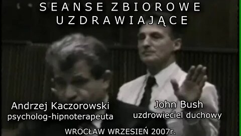ZBIOROWE SEANSE "KACZOROWSKI & BUSH" - UZDRAWIANIE DUCHOWE IMAGOTERAPII/2007©TV -IMAGO