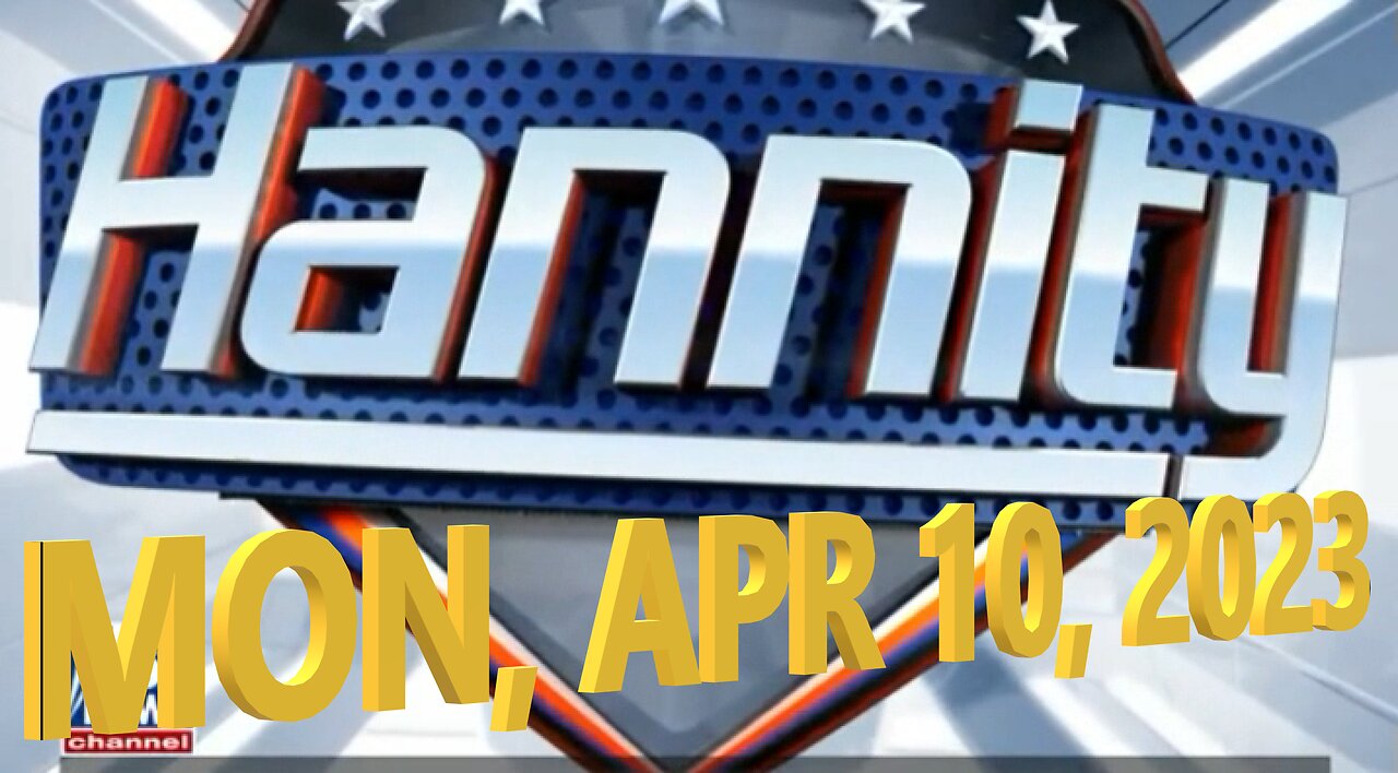 Hannity 04-10-2023