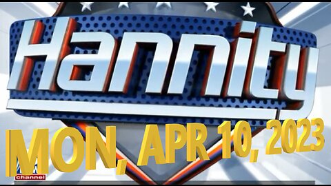 Hannity 04-10-2023