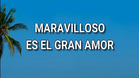 166 - Maravilloso es el gran amor