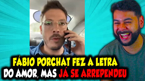 FÁBIO PORCHAT FEZ A LETRA DO AMOR, MAS PARECE QUE JÁ SE ARREPENDEU