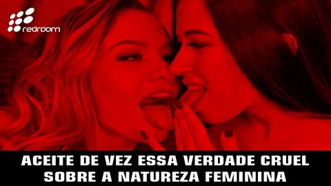 ACEITE DE VEZ ESSA VERDADE CRUEL SOBRE A NATUREZA FEM1N1NA