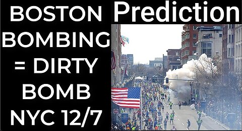 Prediction - BOSTON BOMBING = DIRTY BOMB NYC Dec 7