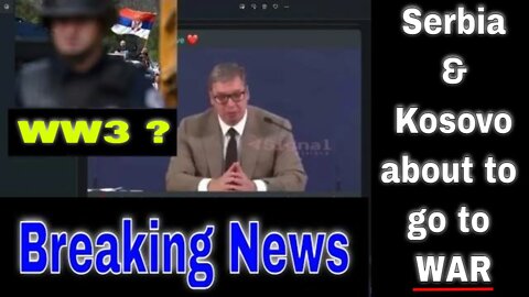 Breaking News: Another Europe War: Kosovo & Serbia about to throw down. Dardania Subscribe