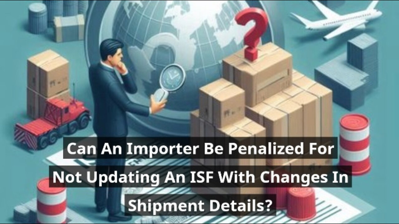 Don't Risk It! What Happens if You Don't Update Your Importer Security Filing?