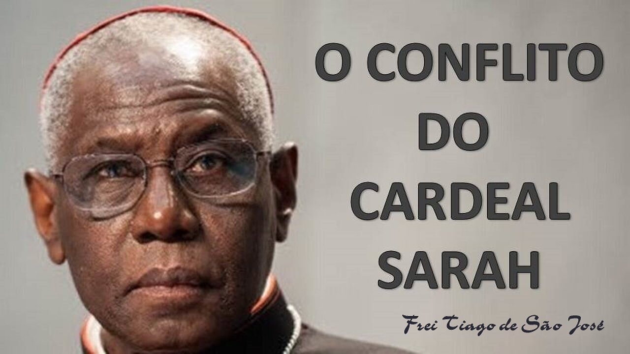O Conflito do Cardeal Sarah - Frei Tiago de S. José