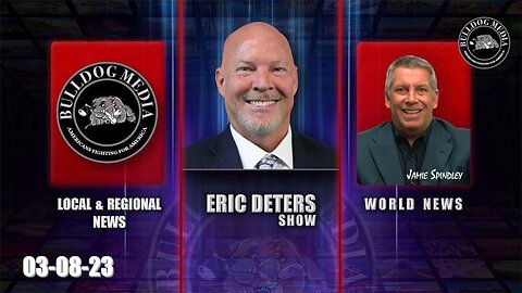 Eric Deters Show | Bulldogtv Local News | World News | March 8, 2023