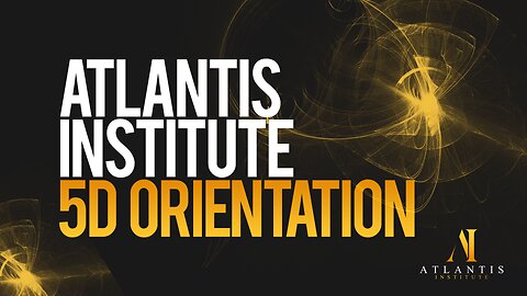 Atlantis Institute 5D Orientation Video