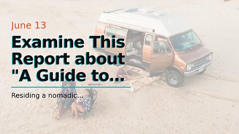 Examine This Report about "A Guide to Choosing the Perfect Van for Your Nomadic Lifestyle"