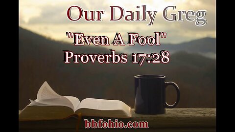 489 Even A Fool (Proverbs 17:28) Our Daily Greg