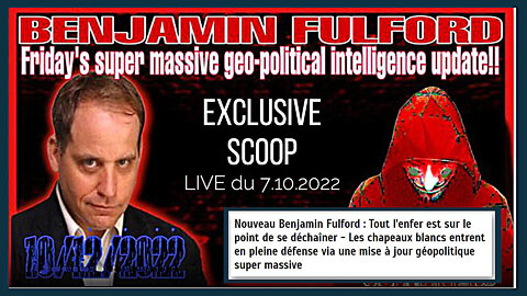 GEO POLITIQUE / B.FULFORD. INFOWAR et Khazarian Mafia. Le 07.10.2022