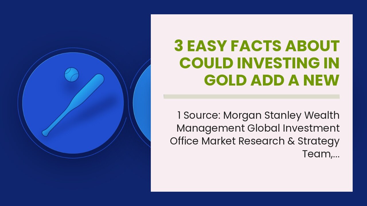 3 Easy Facts About Could Investing in Gold Add a New Dimension to Your Portfolio? Described