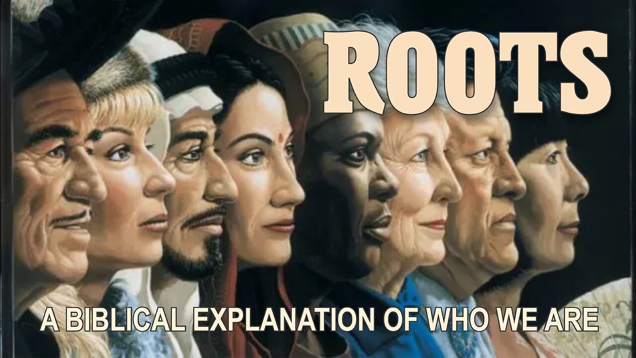 Roots: A Biblical Explanation of Who We Are