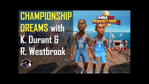 Championship Dreams with K. Durant & R. Westbrook (NBA 2K Playgrounds 2)