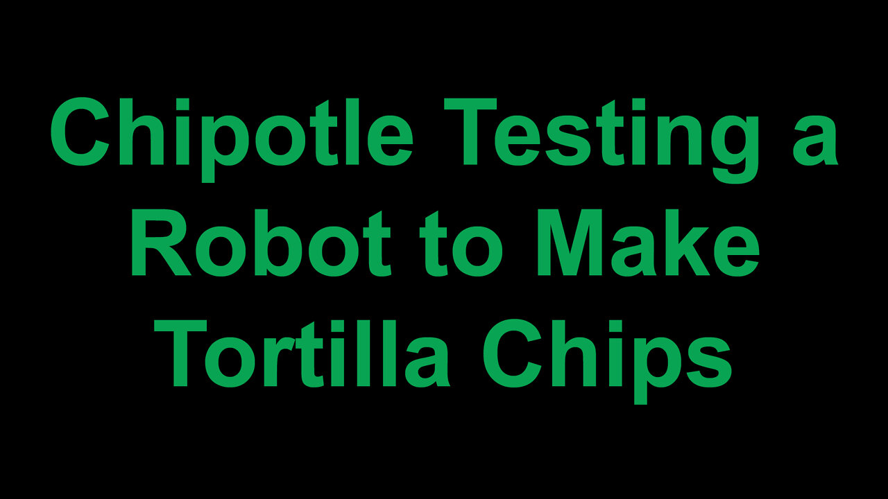 Chipotle is Testing a New Robot to Make Tortilla Chips