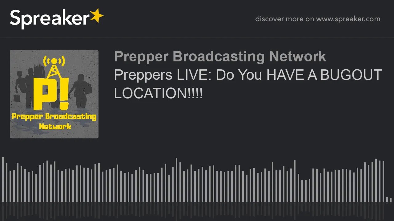 Preppers LIVE: Do You HAVE A BUGOUT LOCATION!!!!