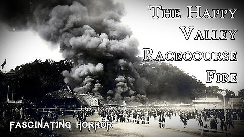 The Happy Valley Racecourse Fire | Fascinating Horror