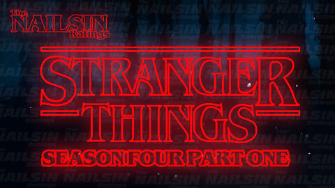 The Nailsin Ratings: Stranger Things Season 4 Part 1