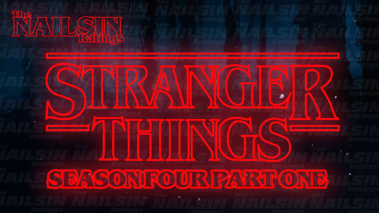 The Nailsin Ratings: Stranger Things Season 4 Part 1
