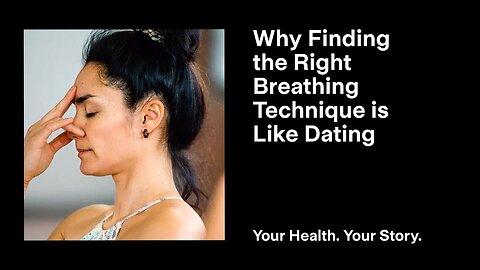Why Finding the Right Breathing Technique is Like Dating