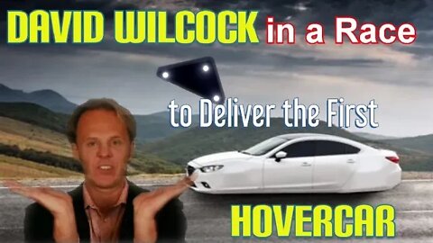David Wilcock Announce Hovercar By 2025? Race for First Hovercar and Anti-Gravity Vehicle