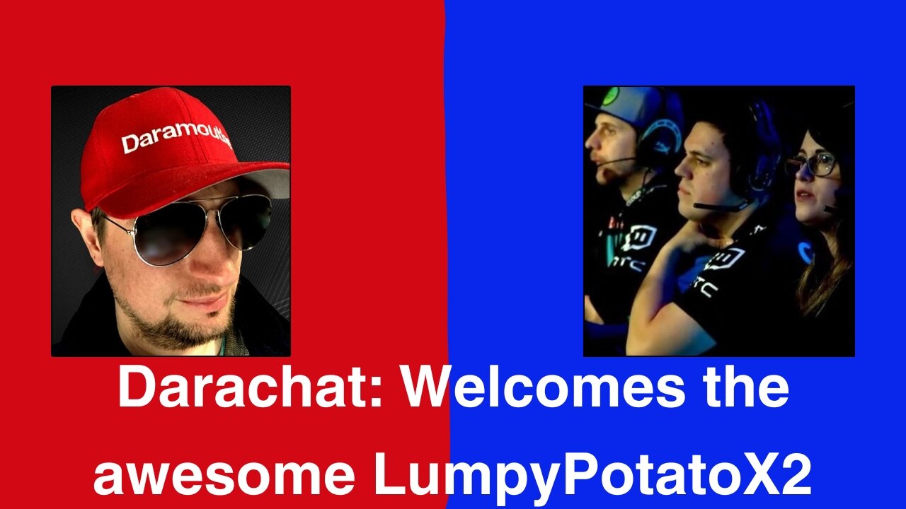 Darachat: Welcomes the awesome LumpyPotatoX2