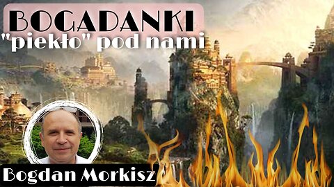 "Piekło" pod nami - Bogadanki