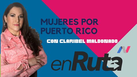 Claribel Maldonado - Mujeres por Puerto Rico