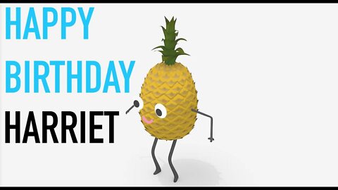 Happy Birthday HARRIET! - PINEAPPLE Birthday Song