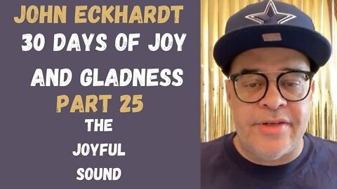 John Eckhardt-30 Days of Joy and Gladness,The Joyful Sound(Part 25)