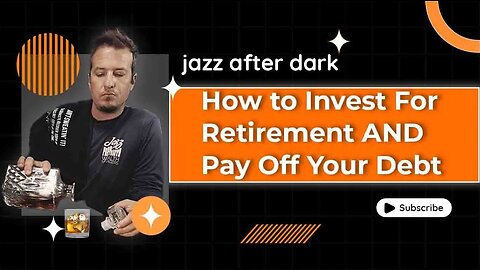 How To Invest For Retirement & Pay Off Your Debt