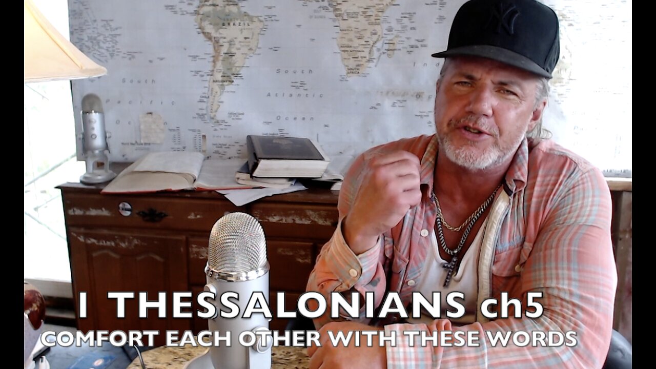 1 THESSALONIANS 5 'COMFORT EACH OTHER WITH THESE WORDS' Episode#586